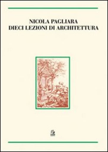 Dieci lezioni di architettura - Nicola Pagliara