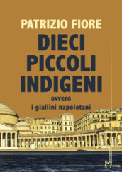 Dieci piccoli indigeni ovvero i giallini napoletani