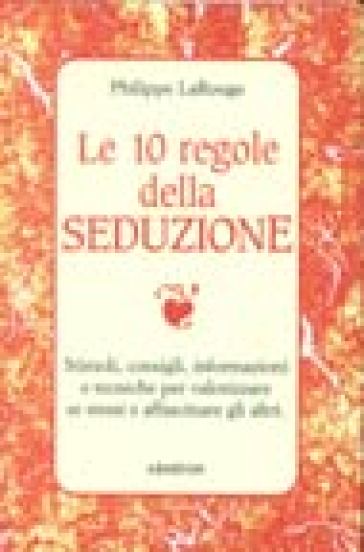 Dieci regole della seduzione (Le) - Philippe LaRouge