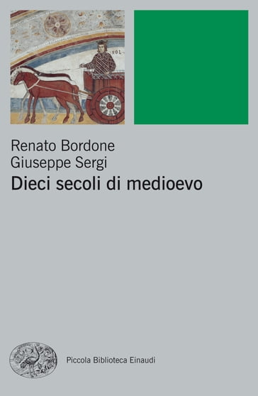 Dieci secoli di Medioevo - Giuseppe Sergi - Renato Bordone