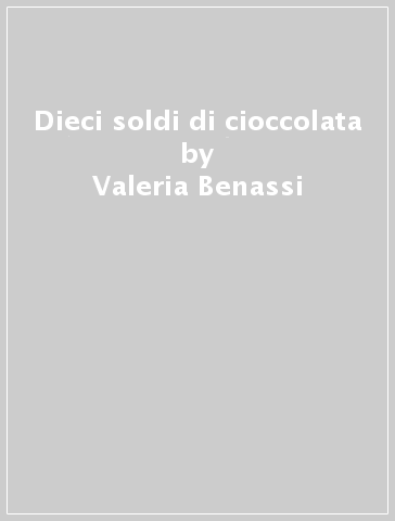 Dieci soldi di cioccolata - Valeria Benassi