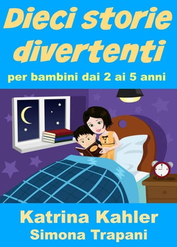 Dieci Storie Divertenti Per Bambini Dai 2 Ai 5 Anni Katrina Kahler Ebook Mondadori Store