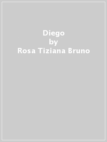 Diego - Rosa Tiziana Bruno