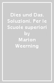 Dies und Das. Soluzioni. Per le Scuole superiori