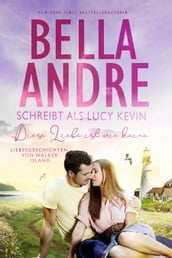 Diese Liebe ist wie keine (Liebesgeschichten von Walker Island 2)