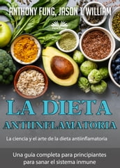 La Dieta Antiinflamatoria - La Ciencia Y El Arte De La Dieta Antiinflamatoria