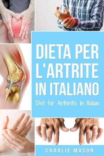 Dieta per l'Artrite In italiano/ Diet for Arthritis In Italian - Charlie Mason