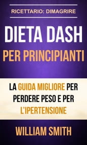 Dieta Dash per principianti La guida migliore per perdere peso e per l