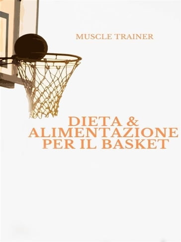 Dieta ed Alimentazione per il Basket - Muscle Trainer