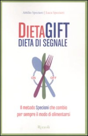 Dieta gift. Dieta di segnale - Attilio Speciani - Luca Speciani