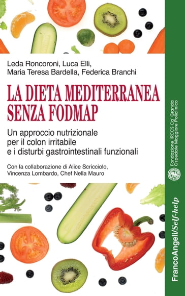 La Dieta mediterranea senza FODMAP - Federica Branchi - Leda Roncoroni - Luca Elli - Maria Teresa Bardella