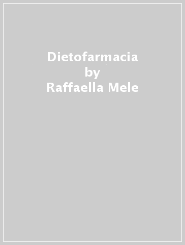 Dietofarmacia - Raffaella Mele