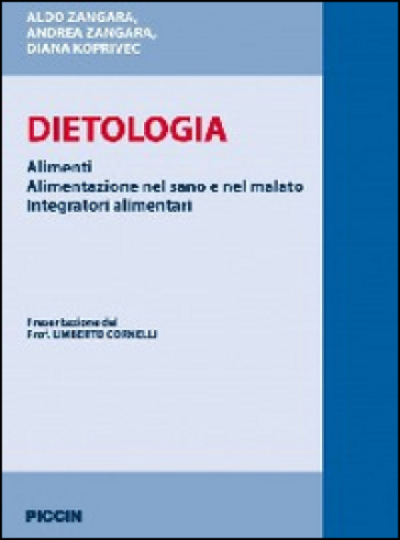 Dietologia. Alimenti. Alimentazione nel sano e nel malato. Integratorii alimentari - Aldo Zangara