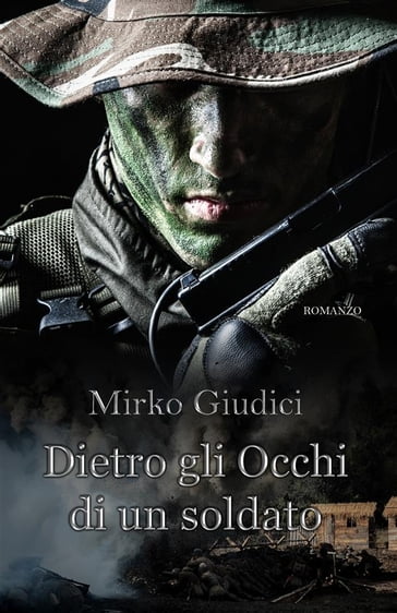 Dietro Gli Occhi Di Un Soldato - Mirko Giudici