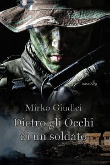 Dietro gli occhi di un soldato - Mirko Giudici