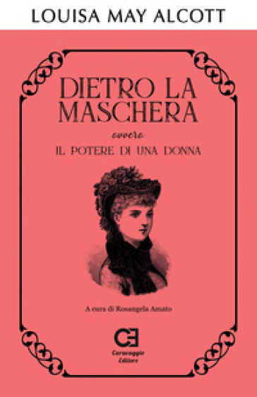 Dietro la maschera ovvero Il potere di una donna - Louisa May Alcott