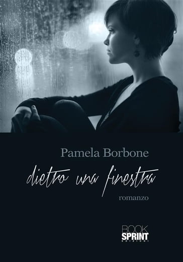 Dietro una finestra - Pamela Borbone