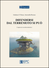 Difendersi dal terremoto si può. L approccio neodeterministico