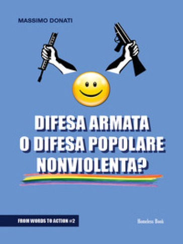 Difesa armata o difesa popolare nonviolenta? - Massimo Donati
