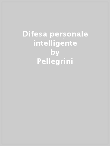 Difesa personale intelligente - Pellegrini