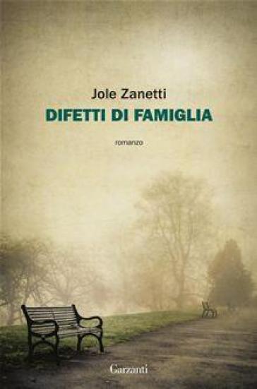 Difetti di famiglia - Jole Zanetti | 