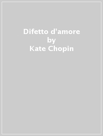 Difetto d'amore - Kate Chopin