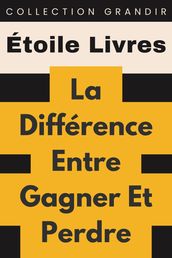 La Différence Entre Gagner Et Perdre