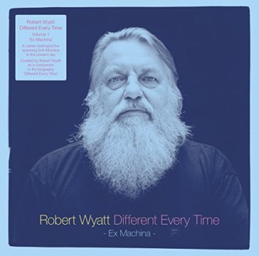 Different every time - Robert Wyatt