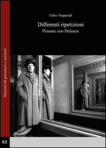 Differenti ripetizioni. Pensare con Deleuze - Fabio Treppiedi