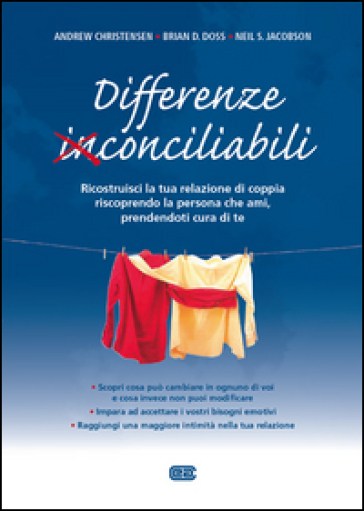 Differenze conciliabili. Ricostruisci la tua relazione di coppia riscoprendo la persona che ami, prendendoti cura di te - Andrew Christensen - Brian D. Doss - Neil S. Jacobson