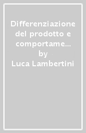 Differenziazione del prodotto e comportamenti strategici