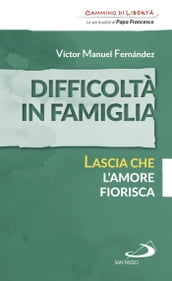 Difficoltà in famiglia. Lascia che l amore fiorisca