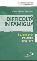 Difficoltà in famiglia. Lascia che l amore fiorisca