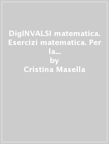 DigINVALSI matematica. Esercizi matematica. Per la Scuola media. Con e-book. Con espansione online - Cristina Masella - Nicoletta Passera