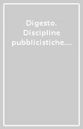 Digesto. Discipline pubblicistiche. 11.