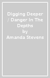 Digging Deeper / Danger In The Depths