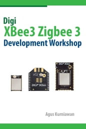 Digi XBee3 Zigbee 3 Development Workshop