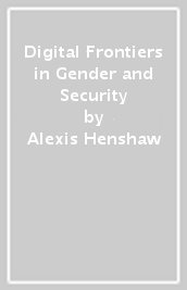 Digital Frontiers in Gender and Security