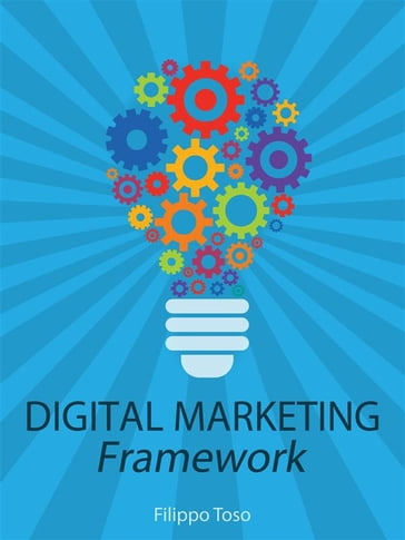 Digital Marketing Framework - Filippo Toso