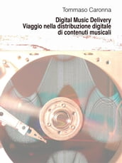 Digital Music Delivery. Viaggio nella distribuzione digitale di contenuti musicali