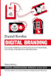Digital branding. La guida completa e dettagliata su strategie, tattiche, strumenti e misurazioni