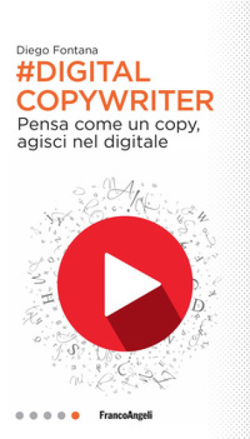 Digital copywriter. Pensa come un copy, agisci nel digitale - Diego Fontana