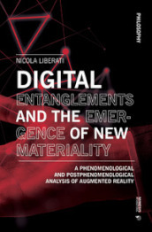 Digital entanglements and the emergence of new materiality. A phenomelogical and postphenomelogical analysis of augmented reality