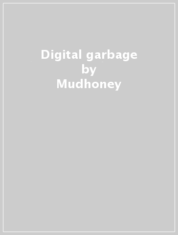 Digital garbage - Mudhoney
