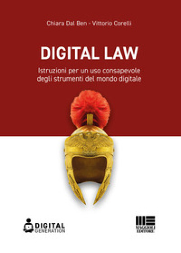 Digital law. Istruzioni per un uso consapevole degli strumenti del mondo digitale - Chiara Dal Ben - Vittorio Corelli