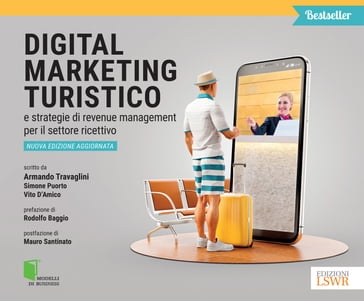 Digital marketing turistico e strategie di revenue management per il settore ricettivo - Armando Travaglini - Simone Puorto - Vito DAmico
