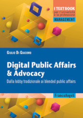 Digital public affairs & advocacy. Dalla lobby tradizionale ai blended public affairs