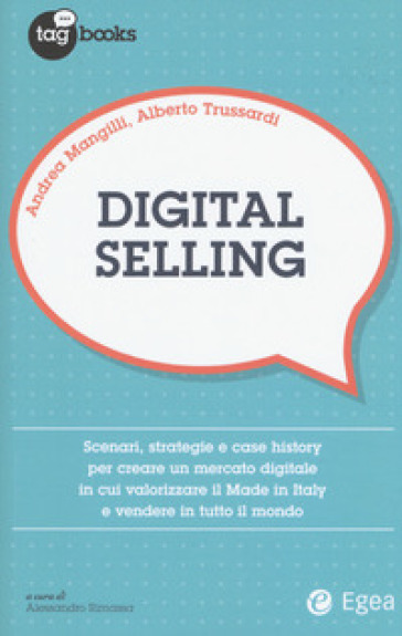 Digital selling. Scenari, strategie e case history per creare un mercato digitale in cui v...