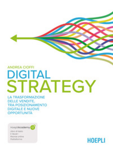 Digital strategy. La trasformazione delle vendite tra posizionamento digitale e nuove opportunità - Andrea Cioffi