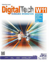 DigitalTech W11. Tecnologie informatiche. Con laboratorio delle competenze. Per le Scuole superiori. Con e-book. Con espansione online